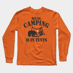 Real Camping Is In Tents Long Sleeve T-Shirt